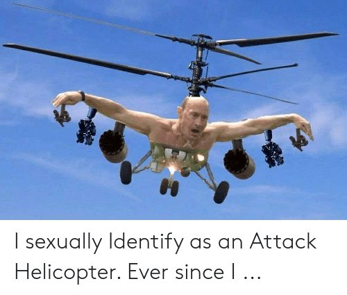 i-sexually-identify-as-an-attack-helicopter-ever-since-i-54062324.png